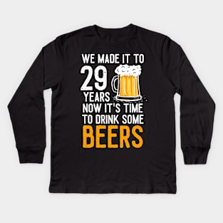 We Made it to 29 Years Now It's Time To Drink Some Beers Aniversary Wedding Kids Long Sleeve T-Shirt